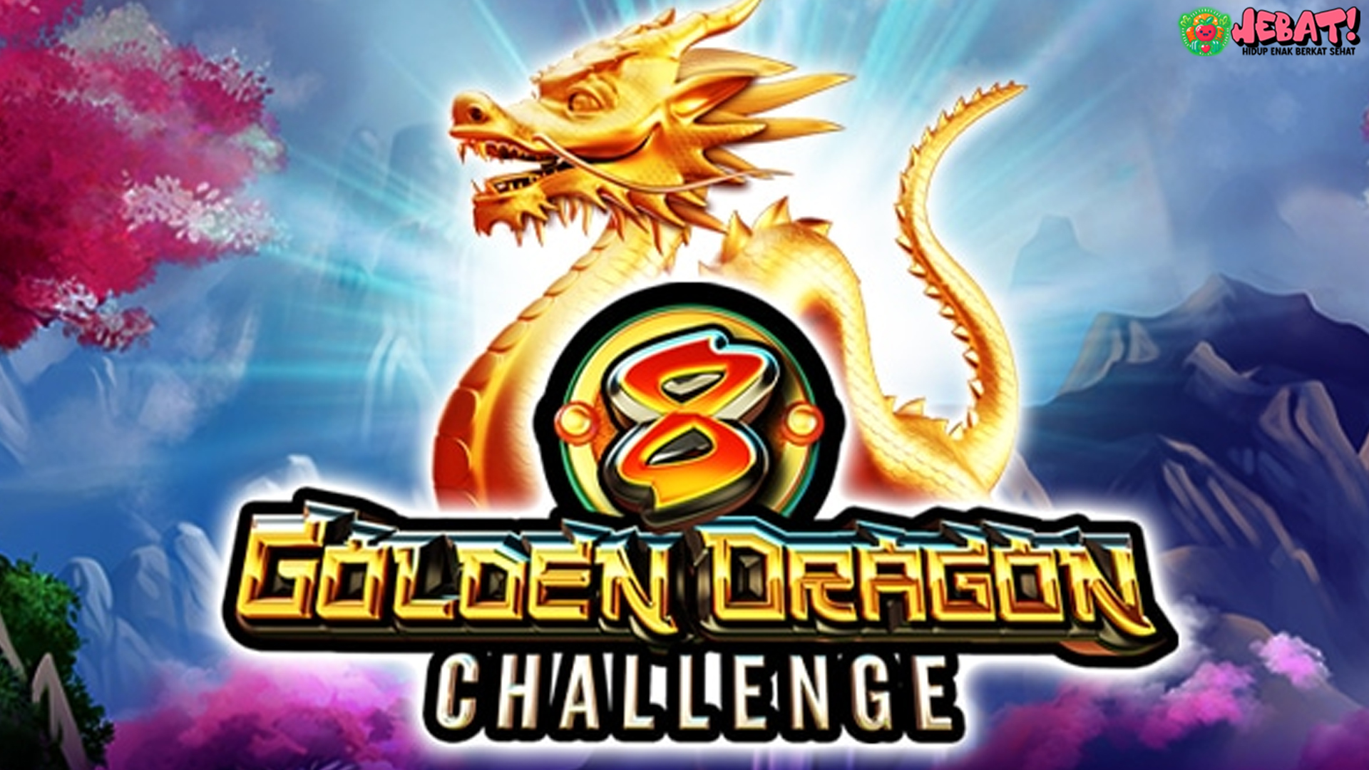 8 Golden Dragon Challenge: Saatnya Buktikan Keberuntunganmu
