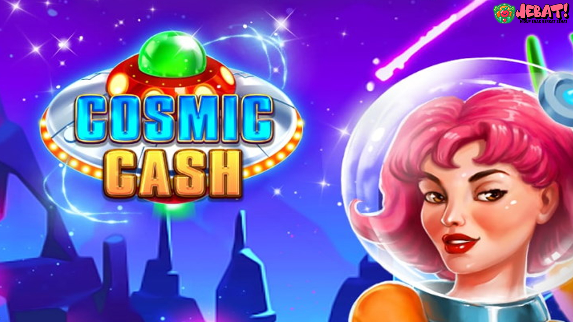 Link Cnnslot Bahas 3 Nilai Plus Cosmic Cash yang Lagi Ngehits