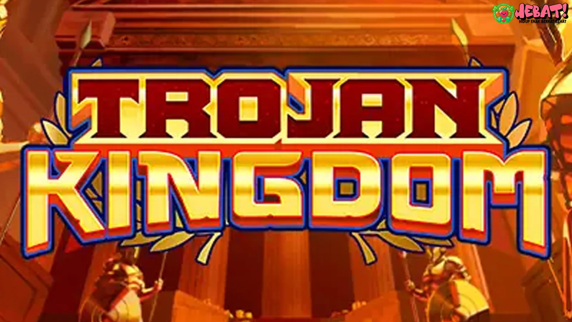 Trojan Kingdom Punya 4 Kode Rahasia dari Era Kekacauan