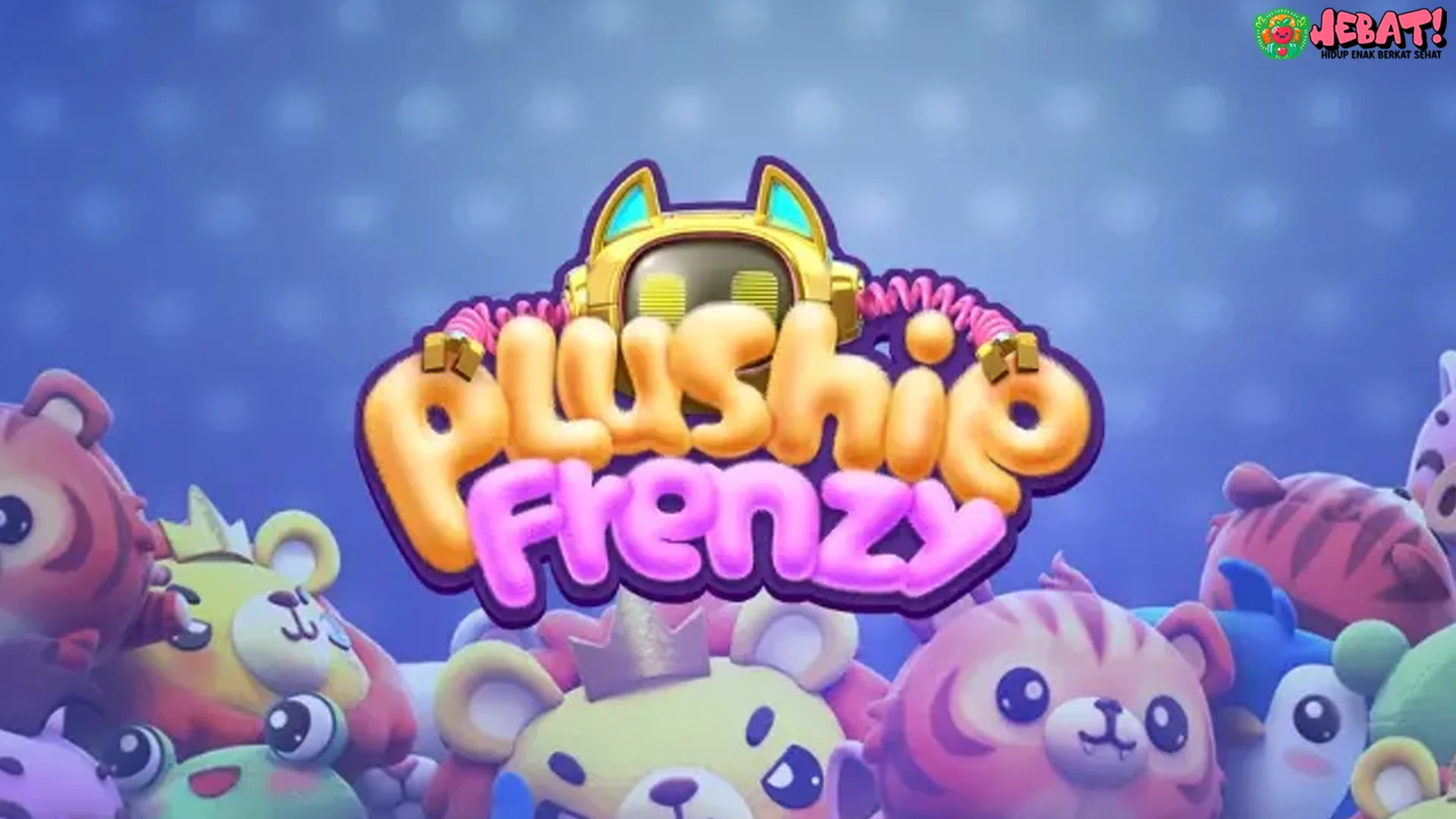 Squad Digital yang Bikin Happy, Ini 4 Dampak Untung Plushie Frenzy