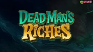Dead Man’s Riches Potensi Scatter Paling Bikin Mantap Gila 100%